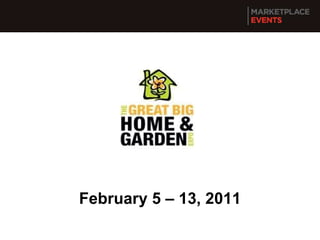 February 5 – 13, 2011 