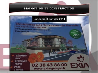 PROMOT ION ET CONST RUC T ION

Lancement Janvier 2014

 