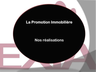La Promotion Immobilière

Nos réalisations

 