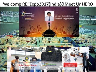 Welcome REI Expo2017(India)&Meet Ur HERO
 