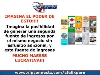 IMAGINA EL PODER DE ESTO!!!! Imagina la posibilidad de generar una segunda fuente de ingresos por el mismo negocio sin esfuerzo adicional, y esta fuente de ingresos MUCHO MASSSS LUCRATIVA!!! 