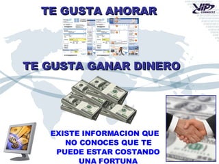 EXISTE INFORMACION QUE NO CONOCES QUE TE PUEDE ESTAR COSTANDO UNA FORTUNA TE GUSTA AHORAR TE GUSTA GANAR DINERO 