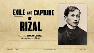 Prepared by:
MAY 2-NOV. 3 1986 LIFE AND WORKS OF RIZAL PAGE 1 OF 17
(Continuation)
Life and Works of Rizal
 