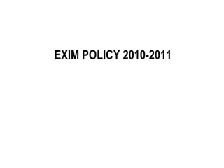 EXIM POLICY 2010-2011 