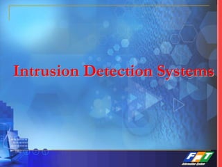 Intrusion Detection Systems
 