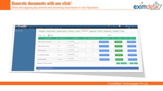 FrontalRain Technologies Pvt Ltd.
Generate documents with one click!
Store all outgoing documents and incoming documents in one repository
 
