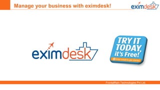 FrontalRain Technologies Pvt Ltd.
Manage your business with eximdesk!
 
