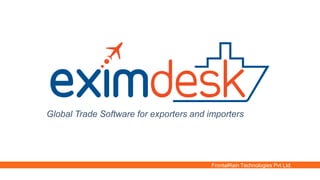 FrontalRain Technologies Pvt Ltd.
What
Global Trade Software for exporters and importers
 