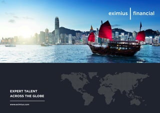 eximius energy
www.eximius.com
EXPERT TALENT
ACROSS THE GLOBE
eximius ﬁnancial
 