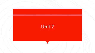 Unit 2
 