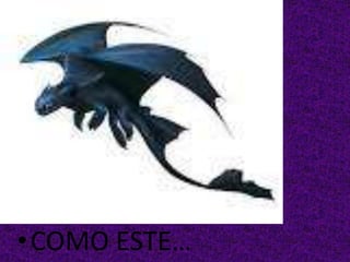 •COMO ESTE…