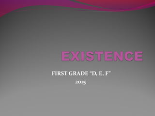 FIRST GRADE “D, E, F”
2015
 