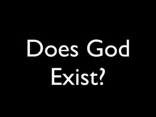 Does God
Exist?
 