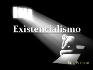 Erik Pacheco Existencialismo 