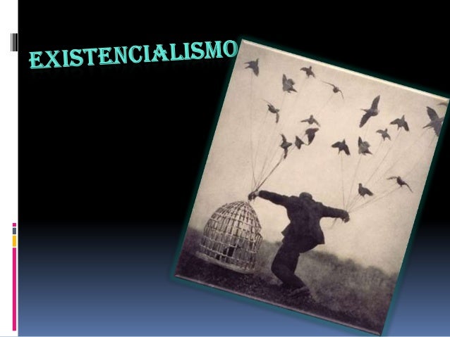Existencialismo.ideas fundamentales