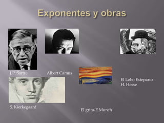 Exponentes y obrasJ.P. SartreAlbert CamusEl Lobo EsteparioH. HesseS. KierkegaardEl grito-E.Munch