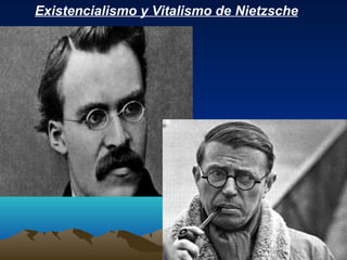 Existencialismo y Vitalismo de Nietzsche
 
