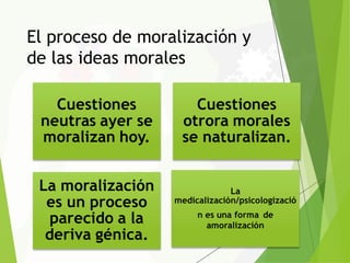 El proceso de moralización y
de las ideas morales
 