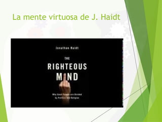 La mente virtuosa de J. Haidt
 