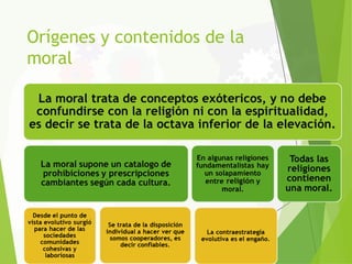 Orígenes y contenidos de la
moral
 