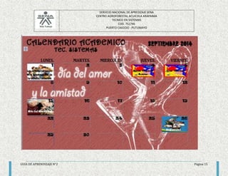 SERVICIO NACIONAL DE APREDIZAJE SENA 
CENTRO AGROFORESTAL ACUICOLA ARAPAIMA 
TECNICO EN SISTEMAS 
COD. 751746 
PUERTO CAICEDO - PUTUMAYO 
GUIA DE APRENDIZAJE N°2 Página 15 
 