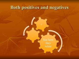 Both positives and negatives 