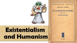 Existentialism
and Humanism
 