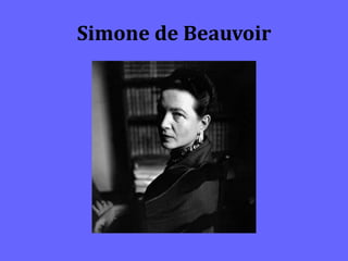Simone de Beauvoir
 