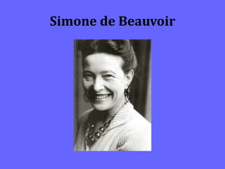 Simone de Beauvoir
 