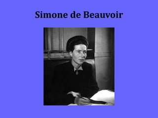 Simone de Beauvoir
 