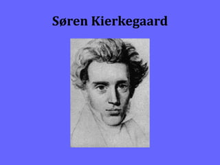 Søren Kierkegaard
 