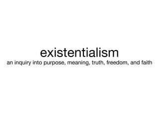 existentialism ,[object Object]