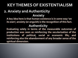 KEYTHEMES OF EXISTENTIALISM
2. Anxiety and Authenticity
Authenticity
Anxiety
 