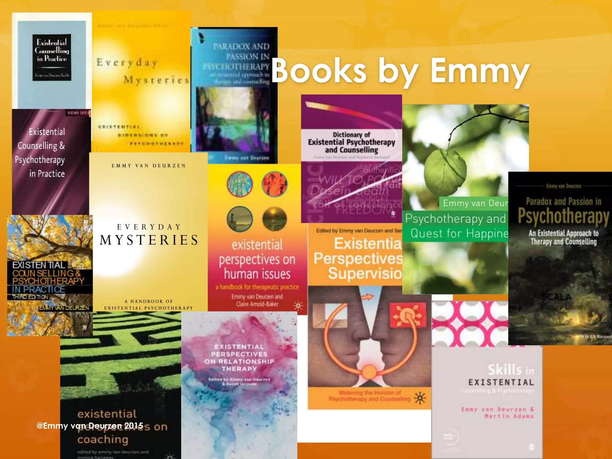 Books by Emmy
@Emmy van Deurzen 2015
 