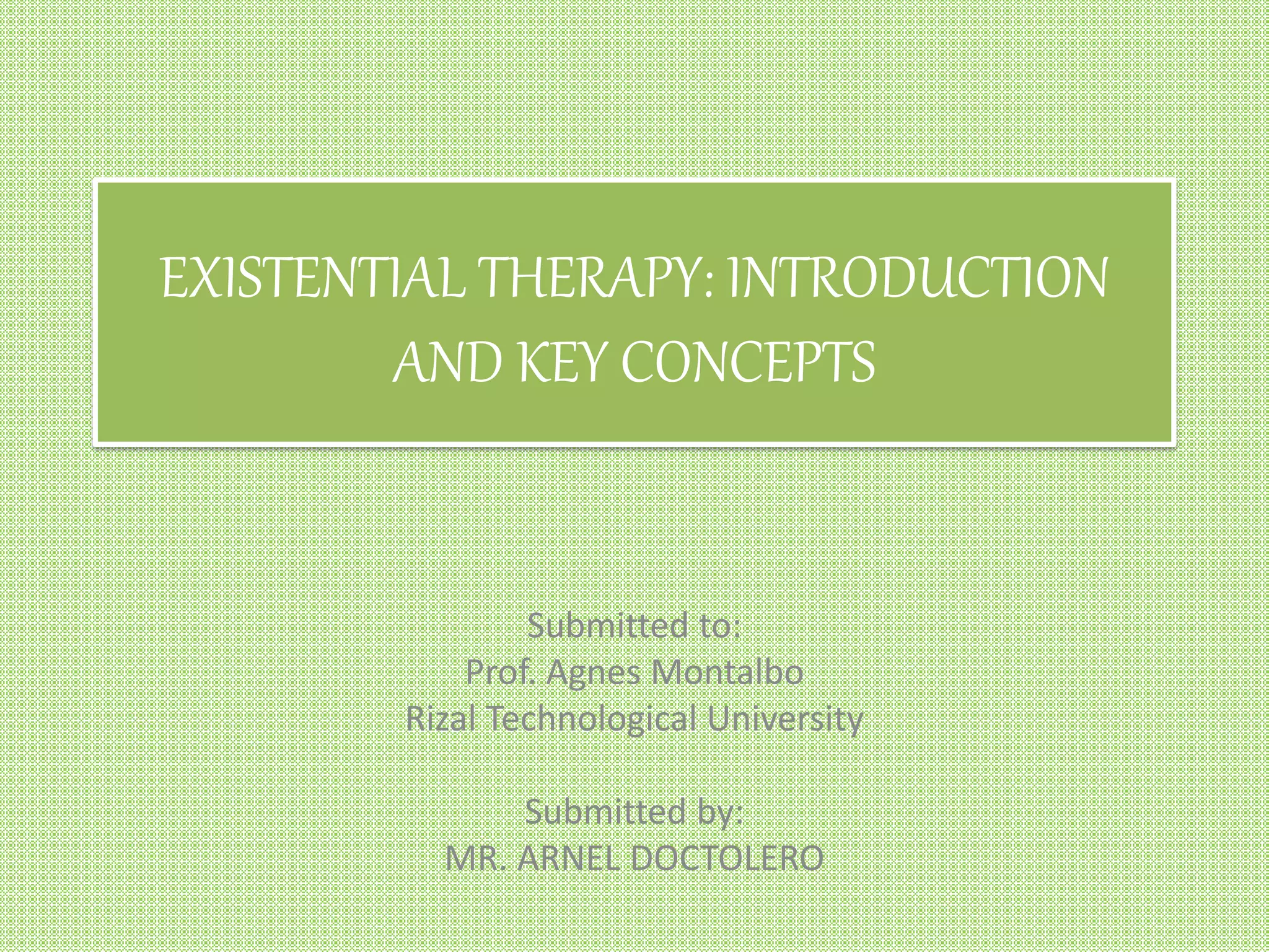 Existential Therapy Introduction and key Concepts PPT
