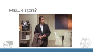 Mas... e agora?
 