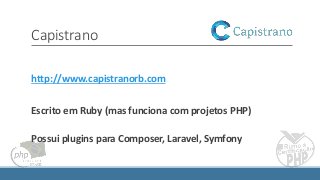 Capistrano
http://www.capistranorb.com
Escrito em Ruby (mas funciona com projetos PHP)
Possui plugins para Composer, Laravel, Symfony
 