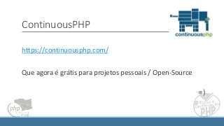 ContinuousPHP
https://continuousphp.com/
Que agora é grátis para projetos pessoais / Open-Source
=)
 