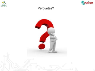 Perguntas?
 