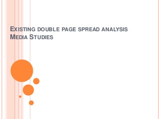 EXISTING DOUBLE PAGE SPREAD ANALYSIS
MEDIA STUDIES
 