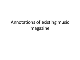 Annotations of existing music
magazine
 