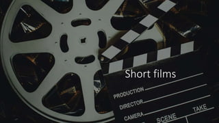 Short films
 