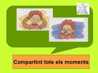 Compartint tots els moments

 
