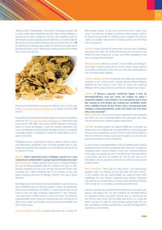 17


“Manter a linha”, “Solidariedade”, “Economia” e “Vantagens da fibra”, são   determinadas marcas. Se essa marca referência estiver unida a uma
os quatro pilares desta campanha, que dão origem ao Guia Kellogg’s, o       causa, é provável que vá ajudar e incentivar outras pessoas a fazê-lo.
manual que dá corpo à campanha. Um Guia com conselhos e dicas de            As marcas têm esse poder de influência sobre as pessoas. Por isso têm
alimentação saudável, propostas de actividade física, e inúmeros vales de   o dever de trabalhar nesse sentido. As pessoas sozinhas não têm força
descontos em vários produtos e experiências, num total de mais de 115€      nem meios para tal.
de descontos por cada guia, para utilizar em produtos que respeitam os
princípios da marca, como a alimentação saudável, prática de actividade     Erik Rosa: Porquê crianças? As crianças são o início de tudo e a Kellogg’s
física e momentos de lazer.                                                 preocupa-se em trazer uma melhor alimentação para as mesmas e isso
                                                                            reflecte-se numa tentativa de se levar uma melhor qualidade de vida
                                                                            para as crianças dessa instituição.

                                                                            Marta Guimarães: Dentro do conceito, “comece melhor com Kellogg’s”,
                                                                            pode chegar a muitas coisas: pode ser «comece desde criança», pode ser
                                                                            as crianças a começarem as suas vidas. No fundo estão desde pequenos
                                                                            a ter uma alimentação saudável.

                                                                            Francisco Marques da Silva: A CrescerSer tem, desde que começou esta
                                                                            campanha, e que a parceria ficou fechada, pequeno-almoço Kellogg’s
                                                                            garantido até data incerta. E mais. Parte do número de vendas de
                                                                            Kellogg’s reverterá para compra de carrinhas de transporte das crianças.

                                                                            Dianova: A Dianova, enquanto instituição ligada à área da
                                                                            toxicodependência, nota que existe um estigma no apoio a
                                                                            campanhas ligadas a esta temática, em contraponto com o tema
                                                                            das crianças ou sem-abrigo, que acabam por sensibilizar muito
Este Guia será distribuído nos pontos de venda de norte a sul do país,      mais o cidadão comum. De que forma é que a comunicação pode
no site www.comecemelhorcomkelloggs.com ou através do número 808            trabalhar a toxicodependência, sendo esta ainda vista com maus
100 221.                                                                    olhos pela sociedade?
                                                                            Marta Guimarães: Há uns anos fizemos exactamente uma campanha
Durante 8 meses é possível acompanhar todas as iniciativas da campanha,     que tinha a ver com a toxicodependência. Da nossa parte, não temos
através do site www.comecemelhorcomkelloggs.com, desenvolvido pela          reservas nenhumas em trabalhar qualquer tipo de área.
nossa parceira ARC WW, onde estará também disponível informação
relativa à história da Kellogg’s, à gama de produtos disponíveis, bem       Erik Rosa: No Brasil trabalhei com algumas ONGs que se focavam nos
como a possibilidade de solicitação de exemplares do Guia. A campanha       adolescentes com problemas de toxicodependência e como pessoa que
contempla também a divulgação de acções de solidariedade social, ao         estava a criar as campanhas, nunca me defrontei com nenhum problema,
apoiar a CrescerSer.                                                        nem senti nenhuma restrição, ou por parte da agência, ou por parte das
                                                                            pessoas que estavam a criar as campanhas.
A Kellogg’s cimenta a importância de tomar o pequeno-almoço, manter
uma alimentação equilibrada e viver de forma saudável todos os dias,        Eu vejo e encaro a toxicodependência como um problema para o qual as
através das sugestões desta empresa, com mais 100 anos de experiência       pessoas procuram encontrar uma solução. Particularmente, criei algumas
no fabrico de cereais.                                                      campanhas sobre o tema no Brasil e nunca senti nenhuma diferença
                                                                            entre ajudar uma pessoa que tem um problema de toxicodependência
Dianova: Qual a importância para a Kellogg’s, associar-se a uma             e uma pessoa que tem um problema de não ter uma casa, ou ter
campanha de solidariedade? E porquê uma instituição desse tipo?             dificuldades, uma vez que todo o esforço foi no sentido de alcançar uma
Marta Guimarães: Todas as grandes marcas como é a empresa Kellogg’s         situação melhor.
têm que ter Responsabilidade Social. Por exemplo, nós, todos os anos,
fazemos campanhas que têm a ver com isso. Há três anos fizemos uma          Marta Guimarães: Penso que no nosso sector, o da comunicação,
campanha com o Banco Alimentar que foi um sucesso, em que cada              qualquer coisa é um desafio, por isso não existe esse “pré-conceito”.
pessoa comprava uma caixa de Kellogg’s, revertia 1 euro para o Banco        É uma questão mais das oportunidades que aparecem para serem
Alimentar.                                                                  trabalhadas. Por isso, fazemos campanhas para diversas instituições
                                                                            cuja ajuda não vai somente para as crianças, senão também para idosos,
Na Kellogg’s existe este elemento da responsabilidade social incutido nas   como no caso da cruz vermelha ou da Amnistia Internacional.
suas campanhas. Nós, Leo Burnett, enquanto agência de publicidade,
todos os anos trabalhamos com ONG’s e a nossa network internacional         Creio que a questão da toxicodependência apresenta-se como particular,
todos os anos nos pede satisfações relativamente a isso. Pergunta-          pessoal. Uma pessoa com um forte problema de toxicodependência
-nos quais foram as ONG’s, qual foi o nosso contributo em termos de         só é ajudada se quiser essa ajuda. Enquanto que as crianças que não
responsabilidade social. Somos uma multinacional, uma empresa já com        têm dinheiro para comer, não tem lugar para dormir, ou os pais lhe
algum peso e poder na sociedade e por isso temos essa obrigação, esse       batem, precisam da ajuda de outras pessoas, porque ainda não têm
dever moral e social.                                                       essa capacidade de escolha e pensamento, o caso da toxicodependência
                                                                            apresenta-se como distinto.
Francisco Marques da Silva: As pessoas identificam-se e confiam em
 