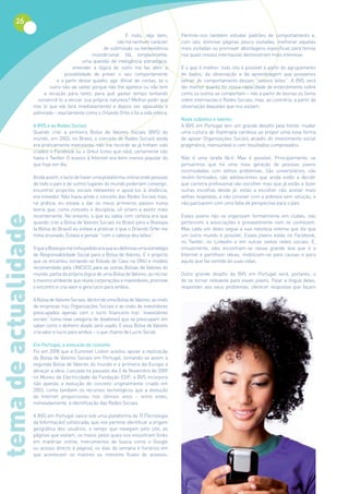 26
                                                                  E nisto, veja bem,         Permite-nos também estudar padrões de comportamento e,
                                                               não há nenhum carácter        com isto, eliminar páginas pouco visitadas, melhorar aquelas
                                                        de submissão ou benevolência         mais visitadas ou promover abordagens específicas para temas
                                                   incondicional. Há, simplesmente,          nos quais nossos internautas demonstram mais interesse.
                                              uma questão de inteligência estratégica:
                                         entender a lógica do outro me faz abrir a           E o que é melhor: tudo isto é possível a partir do agrupamento
                                     possibilidade de prever o seu comportamento             de dados, da observação e da aprendizagem que possamos
                                 e a partir desse quadro, agir. Afinal de contas, se o       extrair do comportamento desses “nossos leões”. A BVS será
                              outro não vai saltar porque não lhe apetece ou não tem         tão melhor quanto for nossa capacidade de entendimento sobre
                           a vocação para tanto, para quê gastar tempo tentando              como os outros se comportam – não a partir de teorias ou livros
                        convencê-lo a vencer sua própria natureza? Melhor pedir que          sobre internautas e Redes Sociais, mas, ao contrário, a partir da
                      role (o que ele fará imediatamente) e depois ser aplaudido e           observação daqueles que nos visitam.
                      admirado – exactamente como o Orlando Orfei o foi a vida inteira.
                                                                                             Nada substitui o talento
                      A BVS e as Redes Sociais                                               A BVS em Portugal tem um grande desafio pela frente: mudar
                      Quando criei a primeira Bolsa de Valores Sociais (BVS) do              uma cultura de filantropia caridosa ao propor uma nova forma
                      mundo, em 2003, no Brasil, o conceito de Redes Sociais ainda           de apoiar Organizações Sociais através do investimento social
                      era praticamente inexistente: não me recordo se já tinham sido         pragmático, mensurável e com resultados comprovados.
                      criados o Facebook ou o Orkut (creio que não), certamente não
                      havia o Twitter. O acesso à Internet era bem menos popular do          Não é uma tarefa fácil. Mas é possível. Principalmente, se
                      que hoje em dia.                                                       pensarmos que há uma nova geração de pessoas jovens
                                                                                             incomodadas com velhos problemas. São universitários, são
                      Ainda assim, o facto de haver uma plataforma online onde pessoas       recém-formados, são adolescentes que ainda estão a decidir
                      de todo o país e de outros lugares do mundo poderiam convergir,        que carreira profissional vão escolher mas que já estão a fazer
                      encontrar projectos sociais relevantes e apoiá-los à distância,        outras escolhas desde já: estão a escolher não aceitar mais
                      era inovador. Não havia ainda o conceito das Redes Sociais mas,        velhas respostas, a não conviver com a pobreza sem solução, a
                      na prática, eu estava a dar os meus primeiros passos numa              não pactuarem com uma falta de perspectiva para o país.
                      teoria que, como conceito e disciplina, só viriam a existir mais
                      recentemente. No entanto, o que eu sabia com certeza era que           Esses jovens não se organizam formalmente em clubes, não
tema de actualidade




                      quando criei a Bolsa de Valores Sociais no Brasil para a Bovespa       pertencem a associações e provavelmente nem se conhecem.
                      (a Bolsa do Brasil) eu estava a praticar o que o Orlando Orfei me      Mas cada um deles segue a sua natureza interna que diz que
                      tinha ensinado. Estava a pensar “com a cabeça dos leões”.              um outro mundo é possível. Esses jovens estão no Facebook,
                                                                                             no Twitter, no Linkedin e em outras tantas redes sociais. E,
                      O que a Bovespa me tinha pedido era que eu definisse uma estratégia    virtualmente, eles encontram-se nessa grande teia que é a
                      de Responsabilidade Social para a Bolsa de Valores. E o projecto       Internet e partilham ideias, mobilizam-se para causas e para
                      que os encantou tornando-se Estudo de Caso na ONU e modelo             aquilo que faz sentido às suas vidas.
                      recomendado pela UNESCO para as outras Bolsas de Valores do
                      mundo, partia da própria lógica de uma Bolsa de Valores, ao recriar    Outro grande desafio da BVS em Portugal será, portanto, o
                      o mesmo ambiente que reúne corporações e investidores, promove         de se tornar relevante para esses jovens. Falar a língua deles,
                      o encontro e cria valor e gera lucro para ambos.                       responder aos seus problemas, oferecer respostas que façam

                      A Bolsa de Valores Sociais, dentro de uma Bolsa de Valores, ao invés
                      de empresas traz Organizações Sociais e ao invés de investidores
                      preocupados apenas com o lucro financeiro traz “investidores
                      sociais” (uma nova categoria de doadores) que se preocupam em
                      saber como o dinheiro doado será usado. E essa Bolsa de Valores
                      cria valor e lucro para ambos – o que chamo de Lucro Social.

                      Em Portugal, a evolução do conceito
                      Foi em 2008 que a Euronext Lisbon aceitou apoiar a replicação
                      da Bolsa de Valores Sociais em Portugal, tornando-se assim a
                      segunda Bolsa de Valores do mundo e a primeira da Europa a
                      abraçar a ideia. Lançada no passado dia 2 de Novembro de 2009
                      no Museu da Electricidade da Fundação EDP, a BVS incorpora
                      não apenas a evolução do conceito originalmente criado em
                      2003, como também os recursos tecnológicos que a evolução
                      da Internet proporcionou nos últimos anos – entre estes,
                      nomeadamente, a identificação das Redes Sociais.

                      A BVS em Portugal nasce sob uma plataforma de TI (Tecnologia
                      da Informação) sofisticada, que nos permite identificar a origem
                      geográfica dos usuários, o tempo que navegam pelo site, as
                      páginas que visitam, os meios pelos quais nos encontram (links
                      em matérias online, instrumentos de busca como o Google
                      ou acesso directo à página), os dias da semana e horários em
                      que acontecem os maiores ou menores fluxos de acessos.
 