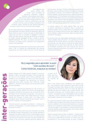 30
                                                           Os imigrantes, que     Conhecimento, Atitudes e Práticas (CAP) prévia e posterior à
                                                       nestes últimos anos        formação, o que nos permite conhecer com detalhe o resultado
                                                 foram muito numerosos na         do programa: cerca de 3 mil imigrantes informados, 10 mil
                                            península, enfrentam inúmeras         folhetos editados, 90 profissionais sócio-sanitários formados,
                                       situações e preocupações desconheci-       implantação em 12 Comunidades Autónomas e presença em
                                   das, entre as quais a saúde ocupa o último     26 sedes de ONG, Associações e locais de reunião dos próprios
                               lugar. Com uma aproximação preventiva, mas         imigrantes, uma maneira original de abordar o problema, uma
                           tendo muito em conta as características de cada        vez que, longe de esperar que os alunos façam um esforço de
                        um dos colectivos a que se dirige, o programa inclui      acudir a uma sala oficial, preferiu-se ir ao seu encontro.
                     conversas, vídeos, folhetos em seis idiomas diferentes,
                   nos quais o texto é mínimo e fomenta a participação.           A iniciativa aparece em várias páginas Web, nas quais
                                                                                  se oferece informação de interesse, fotos e contactos. A
                 Os principais destinatários do programa de prevenção da Sida     imprensa também tomou conhecimento do programa e este
                 são provenientes dos países da África Subsaariana, África do     beneficia sem dúvida do facto de estar sob a epígrafe “Sida e
                 Norte, América Latina e Europa de Leste. A diversidade de        Novos Cidadãos” podemos encontrar nada mais nada menos
                 origens faz com que os conteúdos se adaptem à cultura e          que 563 mil resultados.
                 idioma de cada colectivo, pelo que as conversas se dividem
                 em inglês, francês, português, romeno e árabe e diversos         O reconhecimento da originalidade, flexibilidade e eficácia de
                 dialectos africanos. Por vezes, os próprios assistentes das      “Novos cidadãos, Novos Pacientes”, ficou patente por meio da
                 conversas, ou antigos alunos, colaboram com o programa e         atribuição de numerosos prémios nacionais e internacionais,
                 actuam como tradutores.                                          prova de que com este tipo de iniciativas de Saúde Pública,
                                                                                  combinado com os novos meios técnicos, se abre caminho
                 Com vista à busca da prevenção e à melhoria do conhecimento      às sociedades ocidentais com maior força do que com os
                 sobre o HIV e à quebra da estigmatização das pessoas             clássicos programas preventivos, de carácter mais estático e
                 seropositivas, em cada conversa se inclui uma formação de        duvidosa efectividade.




                                                                                        Sara Batalha
                                                     Directora da Media Training Worldwide Portugal

                                      Os 5 segredos para aprender a ouvir
                                                  “com ouvidos de ouvir”.
                                      Conte histórias, esqueça as vendas!

                 Quando cheguei ao 5º andar daquele hospital e a porta do         cirúrgico, do 5º
inter-gerações




                 elevador se abriu, não poderia imaginar o que me esperava:       andar, que ficou
                 Em cima, um céu estrelado, azul e branco, polvilhado com         assim mais perto
                 duendes e luas sorridentes, em baixo, uma mão estendida          do conforto de
                 e um sorriso contagiante que pertenciam ao homem                 casa.
                 responsável pela minha surpresa. Era o chefe da cirurgia
                 pediátrica - um homem alto, magro e com umas sobrancelhas        Esta é uma história quase verdadeira, mas poderia não
                 grossas e grisalhas.                                             ser... não interessa. O mais importante é que ilustra a minha
                                                                                  mensagem principal: Quem deseja ser líder na sua área de
                 A voz forte e o duende que espreitava por trás do bolso, no      negócio tem que comunicar como um. E quem não sabe que
                 peito da bata branca, levaram-me numa visita guiada pelos        aprenda. Ora temos um médico, não um administrador, que
                 corredores coloridos do que deveria ser um piso frio, feio e     por paixão, convicção e por iniciativa própria ouve os seus
                 sem fadas. Foi-me mostrando a sua paixão – as crianças. As       ‘clientes’, compreende as suas necessidades, traça um plano
                 crianças que agora tinham mais razões para sorrir mesmo          e age para o tornar realidade. Ele sabia que só tinha uma
                 estando num hospital. O médico, aliás, ‘um’ médico tinha         oportunidade e aproveitou-a, sem rodeios.
                 conseguido apoio financeiro suficiente para renovar ‘todo’ o
                 piso de cirurgia de um hospital público.                         E é o que nos acontece a todos, quer seja na empresa frente
                                                                                  ao chefe na altura de pedir um aumento; frente a um potencial
                 “Cem mil euros foi o que pedi na entrevista.” – Confessa-me      cliente; ao telefone com um fornecedor habitual ou na reunião
                 ao mexer no estetoscópio. “A jornalista perguntou-me quanto      habitual com a equipa de colaboradores. Como fazer passar a
                 precisava e eu disse!”                                           ‘minha’ mensagem, o meu produto, a minha promoção? Como
                                                                                  responder perante aquela oportunidade única em que temos
                 E conseguiu-o. Como? Com uma única entrevista a um canal         que responder sem estar à espera?
                 de televisão. Porquê? Porque abriu o seu coração, partilhou a
                 sua paixão com todos, inspirou muitos, motivou alguns e levou    Nestas situações sente-se bem a pressão: o coração entra
                 meia dúzia à acção. O que disse e a forma como disse ditaram     quase em arritmia, começa-se a suar, os joelhos tremem,
                 o sucesso do seu objectivo e tornaram mais feliz a estadia das   a boca seca e preferíamos encontrar um buraco para nos
                 crianças e dos seus pais, enquanto pacientes daquele piso        escondermos. E isto acontece porque, às vezes, a resposta
 