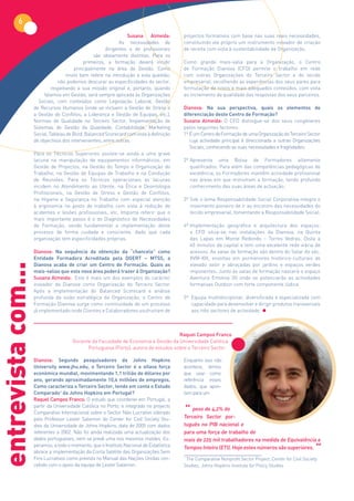 6
                                                                 Susana Almeida:         projectos formativos com base nas suas reais necessidades,
                                                              As necessidades de         constituindo ele próprio um instrumento inovador de criação
                                                       dirigentes e de profissionais     de receita com vista à sustentabilidade da Organização.
                                                 são obviamente distintas. Para os
                                            primeiros, a formação deverá incidir         Como grande mais-valia para a Organização, o Centro
                                        principalmente na área da Gestão. Como           de Formação Dianova (CFD) permite o trabalho em rede
                                    muito bem refere na introdução a esta questão,       com outras Organizações do Terceiro Sector e do tecido
                                não podemos descurar as especificidades do sector,       empresarial, recolhendo as experiências dos seus pares para
                             respeitando a sua missão original e, portanto, quando       formulação de novos e mais adequados conteúdos, com vista
                         falamos em Gestão, será sempre aplicada às Organizações         ao incremento da qualidade das respostas dos seus parceiros.
                      Sociais, com conteúdos como Legislação Laboral, Gestão
                    de Recursos Humanos (onde se incluem a Gestão de Stress e            Dianova: Na sua perspectiva, quais os elementos de
                    a Gestão de Conflitos, a Liderança e Gestão de Equipas, etc.),       diferenciação deste Centro de Formação?
                    Normas de Qualidade no Terceiro Sector, Implementação de             Susana Almeida: O CFD distingue-se dos seus congéneres
                    Sistemas de Gestão da Qualidade, Contabilidade, Marketing            pelos seguintes factores:
                    Social, Tableau de Bord, Balanced Scorecard com vista à definição    1º É um Centro de Formação de uma Organização do Terceiro Sector
                    de objectivos dos intervenientes, entre outras.                         cuja actividade principal é direccionada a outras Organizações
                                                                                            Sociais, conhecendo as suas necessidades e fragilidades;
                    Para os Técnicos Superiores assiste-se ainda a uma grave
                    lacuna na manipulação de equipamentos informáticos, em               2º Apresenta uma Bolsa de Formadores altamente
                    Gestão de Projectos, na Gestão do Tempo e Organização do                qualificados. Para além das competências pedagógicas de
                    Trabalho, na Gestão de Equipas de Trabalho e na Condução                excelência, os Formadores mantêm actividade profissional
                    de Reuniões. Para os Técnicos operacionais as lacunas                   nas áreas em que ministram a formação, tendo profundo
                    incidem no Atendimento ao Utente, na Ética e Deontologia                conhecimento das suas áreas de actuação;
                    Profissionais, na Gestão de Stress e Gestão de Conflitos,
                    na Higiene e Segurança no Trabalho com especial atenção              3º Sob o lema Responsabilidade Social Corporativa integra o
                    à ergonomia no posto de trabalho com vista à redução de                 movimento pioneiro de ir ao encontro das necessidades do
                    acidentes e lesões profissionais, etc. Importa referir que o            tecido empresarial, fomentando a Responsabilidade Social.
                    mais importante passo é o do Diagnóstico de Necessidades
                    de Formação, sendo fundamental a implementação deste                 4º Implementação geográfica e arquitectura dos espaços:
                    processo de forma cuidada e consciente, dado que cada                   o CFD situa-se nas instalações da Dianova, na Quinta
                    organização tem especificidades próprias.                               das Lapas em Monte Redondo – Torres Vedras. Dista a
                                                                                            45 minutos da capital e tem uma excelente rede viária de
                    Dianova: Na sequência da obtenção da “chancela” como                    acessos. As salas de formação são dentro do Solar do séc.
                    Entidade Formadora Acreditada pela DGERT – MTSS, a                      XVIII-XIX, envoltas em pormenores histórico-culturais de
                    Dianova acaba de criar um Centro de Formação. Quais as                  elevado valor e abraçadas por jardins e espaços verdes
entrevista com...




                    mais-valias que esta nova área poderá trazer à Organização?             imponentes. Junto às salas de formação nascerá o espaço
                    Susana Almeida:  Este é mais um dos exemplos do carácter                Aventura Emotiva 3G onde se potenciarão as actividades
                    inovador da Dianova como Organização do Terceiro Sector.                formativas Outdoor com forte componente lúdica.
                    Após a implementação do Balanced Scorecard e análise
                    profunda da visão estratégica da Organização, o Centro de            5º Equipa multidisciplinar, diversificada e especializada com
                    Formação Dianova surge como continuidade de um processo                 capacidade para desenvolver e dirigir produtos transversais
                    já implementado onde Clientes e Colaboradores usufruíram de             aos três sectores de actividade.



                                                                                    Raquel Campos Franco
                                      Docente da Faculdade de Economia e Gestão da Universidade Católica
                                            Portuguesa (Porto), autora de estudos sobre o Terceiro Sector

                    Dianova: Segundo pesquisadores da Johns Hopkins                      Enquanto isso não
                    University www.jhu.edu, o Terceiro Sector é a oitava força           acontece, temos
                    económica mundial, movimentando 1,1 trilião de dólares por           que usar como
                    ano, gerando aproximadamente 10,4 milhões de empregos.               referência esses
                    Como caracteriza o Terceiro Sector, tendo em conta o Estudo          dados, que apon-
                    Comparado1 da Johns Hopkins em Portugal?                             tam para um
                    Raquel Campos Franco: O estudo que coordenei em Portugal, a

                                                                                         “ peso de 4,2% do
                    partir da Universidade Católica no Porto, e integrado no projecto
                    Comparativo Internacional sobre o Sector Não Lucrativo liderado
                    pelo Professor Lester Salamon do Center for Civil Society Stu-       Terceiro Sector por-
                    dies da Universidade de Johns Hopkins, data de 2005 com dados        tuguês no PIB nacional e
                    referentes a 2002. Não foi ainda realizada uma actualização dos      para uma força de trabalho de
                    dados portugueses, nem se prevê uma nos mesmos moldes. Es-           mais de 225 mil trabalhadores na medida de Equivalência a
                    peramos, a todo o momento, que o Instituto Nacional de Estatística
                    abrace a implementação da Conta Satélite das Organizações Sem
                                                                                         Tempos Inteiro (ETI). Hoje estes números são superiores.
                                                                                                                                                          “
                    Fins Lucrativos como prevista no Manual das Nações Unidas con-       1
                                                                                          The Comparative Nonprofit Sector Project, Center for Civil Society
                    cebido com o apoio da equipa de Lester Salamon.                      Studies, Johns Hopkins Institute for Policy Studies
 