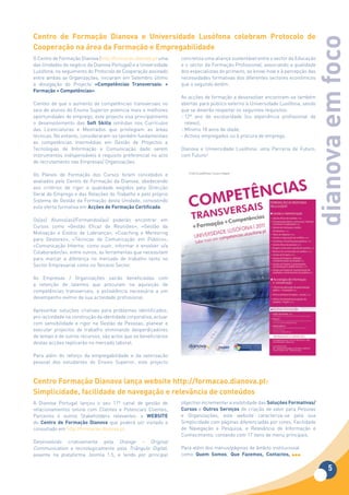 Centro	 de	 Formação	 Dianova	 e	 Universidade	 Lusófona	 celebram	 Protocolo	 de	




                                                                                                                             dianova em foco
Cooperação na área da Formação e Empregabilidade
O Centro de Formação Dianova (http://formacao.dianova.pt uma     concretiza uma aliança sustentável entre o sector da Educação
das Unidades de negócio da Dianova Portugal) e a Universidade    e o sector da Formação Profissional, associando a qualidade
Lusófona, no seguimento do Protocolo de Cooperação assinado      dos especialistas do primeiro, ao know-how e à percepção das
entre ambas as Organizações, iniciaram em Setembro último        necessidades formativas dos diferentes sectores económicos
a divulgação do Projecto «Competências Transversais: +           que o segundo detém.    
Formação + Competências».
                                                                 As acções de formação a desenvolver encontram-se também
Cientes de que o aumento de competências transversais no         abertas para público externo à Universidade Lusófona, sendo
seio de alunos do Ensino Superior potencia mais e melhores       que se deverão respeitar os seguintes requisitos:
oportunidades de emprego, este projecto visa principalmente      - 12º ano de escolaridade (ou experiência profissional de
o desenvolvimento das Soft Skills omitidas nos Currículos          relevo);
das Licenciaturas e Mestrados que privilegiam as áreas           - Mínimo 18 anos de idade;
técnicas. No entanto, consideraram-se também fundamentais        - Activos empregados ou à procura de emprego.
as competências intermédias em Gestão de Projectos e
Tecnologias de Informação e Comunicação dado serem               Dianova e Universidade Lusófona: uma Parceria de Futuro,
instrumentos indispensáveis e requisito preferencial no acto     com Futuro!
de recrutamento nas Empresas/ Organizações.

Os Planos de Formação dos Cursos foram concebidos e
avaliados pelo Centro de Formação da Dianova, obedecendo
aos critérios de rigor e qualidade exigidos pela Direcção
Geral do Emprego e das Relações do Trabalho e pelo próprio
Sistema de Gestão da Formação desta Unidade, consistindo
esta oferta formativa em Acções de Formação Certificada.  

Os(as) Alunos(as)/Formandos(as) poderão encontrar em
Cursos como «Gestão Eficaz de Reuniões», «Gestão da
Motivação e Estilos de Liderança», «Coaching e Mentoring
para Gestores», «Técnicas de Comunicação em Público»,
«Comunicação Interna: como ouvir, informar e envolver o/a
Colaborador/a», entre outros, as ferramentas que necessitam
para marcar a diferença no mercado de trabalho tanto no
Sector Empresarial como no Terceiro Sector.

As Empresas / Organizações sairão beneficiadas com
a retenção de talentos que procuram na aquisição de
competências transversais, a polivalência necessária a um
desempenho exímio da sua actividade profissional.

Apresentar soluções criativas para problemas identificados;
pro-actividade na construção da identidade corporativa; actuar
com sensibilidade e rigor na Gestão de Pessoas; planear e
executar projectos de trabalho eliminando desperdiçadores
de tempo e de outros recursos, são actos que os beneficiários
destas acções replicarão no mercado laboral.     

Para além do reforço da empregabilidade e da valorização
pessoal dos estudantes do Ensino Superior, este projecto


Centro Formação Dianova lança website http://formacao.dianova.pt:
Simplicidade,	facilidade	de	navegação	e	relevância	de	conteúdos
A Dianova Portugal lançou o seu 11º canal de gestão de           objectivo incrementar a visibilidade das Soluções Formativas/
relacionamentos online com Clientes e Potenciais Clientes,       Cursos e Outros Serviços de criação de valor para Pessoas
Parceiros e outros Stakeholders relevantes: o WEBSITE            e Organizações, este website caracteriza-se pela sua
do Centro de Formação Dianova que poderá ser visitado e          Simplicidade com páginas diferenciadas por cores, Facilidade
consultado em http://formacao.dianova.pt.                        de Navegação e Pesquisa, e Relevância de Informação e
                                                                 Conhecimento, contando com 17 itens de menu principais.
Desenvolvido criativamente pela Orange – Original
Communication e tecnologicamente pela Triângulo Digital,         Para além dos menus/páginas de âmbito institucional
assente na plataforma Joomla 1.5, e tendo por principal          como Quem	 Somos, Que	 Fazemos, Contactos,	

                                                                                                                                   5
 