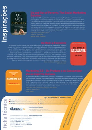 Inspirações
                                                                              Up and Out of Poverty: The Social Marketing
                                                                              Solution
                                                                              Em Up and Out of Poverty, o lendário especialista em marketing Philip Kotler e a pioneira em social
                                                                              marketing Nancy Lee, abordam a pobreza de um ponto de vista novo e poderoso: o do comerciante. Kotler
                                                                              e Lee avaliam cada caminho proposto para a redução da pobreza, incluindo a ajuda externa tradicional, a
                                                                              melhoria da educação, a capacitação profissional, modelos de desenvolvimento económico, microfinanças,
                                                                              inovação e marketing social. Irá aprender como aplicar estratégias avançadas de marketing e técnicas para,
                                                                              sistematicamente, criar condições para que os pobres possam sair da pobreza extrema. Através de estudos
                                                                              reais, você irá entender como essas técnicas de marketing podem ajudar a promover a saúde, a educação, a
                                                                              construção da comunidade, a motivação pessoal, e muito mais.
                                                                              Autor: Philip Kotler | Nancy R. Lee
                                                                              1ª Edição: Junho 2009
                                                                              Wharton School Publishing




                                                                                                             De Bom a Excelente
                 «Como é que uma boa empresa pode tornar-se excepcional?» Os resultados de uma pesquisa, que durou
              cerca de cinco anos, foram agora divulgados no livro De Bom a Excelente. Collins e a sua equipa analisaram
                 perto de 1.500 empresas, que figuraram na lista das 500 maiores da revista Fortune. Apenas onze dessas
                empresas conseguiram sustentar durante mais de quinze anos um crescimento extraordinário. Estas onze
                  Organizações, entre as quais a Gillette, a Kimberley-Clark e a Philip Morris, geram retornos financeiros
              superiores aos da média de mercado, ultrapassando gigantes como a Coca-Cola, Intel ou a General Electric.
             Em comum, todas tiveram o que Collins classificou como «líder de nível 5»: um gestor que estaria no topo da
             pirâmide da excelência em gestão. Quem são esses tais líderes de nível 5? Quais são as suas características?
                      E por que razão nomes consagrados, como Welch e Chambers, não figuram na lista de Jim Collins?
                                                                                  Autor: Jim Collins | 3ª Edição: Abril 2007
                                                                                                           Casa das Letras




                                                                Marketing 3.0 – Do Produto e do Consumidor
                                                                até	ao	Espírito	Humano
                                                                Os consumidores dos dias de hoje escolhem os produtos e as companhias que satisfazem as suas necessidades
                                                                mais profundas de criatividade, comunidade e idealismo. As empresas de vanguarda perceberam que, para esses
                                                                clientes mais conscienciosos e atentos à tecnologia, as velhas regras do marketing já não se aplicam. Por isso,




                                                                                                                                                                                                                                                       s
                                                                                                                                                                                                                                                     da
                                                                têm de criar produtos, serviços e culturas de empresa que sejam inspiradoras e que incluam e respeitem

                                                                                                                                                                                                                                                   ni
                                                                os valores dos seus clientes. Esta é uma obra crucial para compreender as modernas tendências dos                                                                                sU
                                                                                                                                                                                                                                              õe

                                                                                                                                                                                                                                             cia
                                                                consumidores e de que forma as empresas têm de se lhes adaptar.
                                                                                                                                                                                                                                           aç

                                                                                                                                                                                                                                          ên
                                                                                                                                                                                                                                       sN

                                                                                                                                                                                                                                       nd
                                                                Autor: Philip Kotler | Hermawan Kartajaya | Iwan Setiwan
                                                                                                                                                                                                                                    da

                                                                                                                                                                                                                                    pe


                                                                1ª Edição: Fevereiro 2011
                                                                                                                                                                                                                                 de
                                                                                                                                                                                                                                ial




                                                                Actual Editora
                                                                                                                                                                                                                             ico
                                                                                                                                                                                                                              oc
                                                                                                                                                                                                                           eS

                                                                                                                                                                                                                           ox
                                                                                                                                                                                                                        eT
                                                                                                                                                                                                                       ico
                                                                                                                                                                                                                     de
                                                                                                                                                                                                                   óm




                                                                                                                    Siga a Dianova nas Redes Sociais
                                                                                                                                                                                                                 ntu
                                                                                                                                                                                                                con
  ficha técnica




                                                                                                                                                                                                              uve
                                                                                                                                                                                                             oE




                   Twitter http://twitter.com/dianovapt                                                 Flickr http://www.flickr.com/photos/dianovaportugal
                                                                                                                                                                                                         o, J
                                                                                                                                                                                                        elh




                   Slideshare http://www.slideshare.com/dianova                                         Facebook http://www.facebook.com/dianovaportugal
                                                                                                                                                                                                     açã
                                                                                                                                                                                                     ons




                   You Tube http://www.youtube.com/user/dianovaportugal                                 Blog http://aprendercrescerconcretizar.wordpress.com
                                                                                                                                                                                                  duc
                                                                                                                                                                                                  oC
                                                                                                                                                                                              to d

                                                                                                                                                                                               aE




                                                                        Associação Dianova Portugal
                                                                                                                                                                                            sd
                                                                                                                                                                                           jun




                                                                        Quinta das Lapas, 2565-517 Monte Redondo TVD
                                                                                                                                                                                        rea




                                                                        T.: 261 312 300 | F.: 261 312 322 | E.: secretariado@dianova.pt | www.dianova.pt
                                                                                                                                                                                      tivo
                                                                                                                                                                                   as á
                                                                                                                                                                                   sul
                                                                                                                                                                               Con

                                                                                                                                                                               ara




                   Propriedade, Administração e Redacção: Associação Dianova Portugal
                                                                                                                                                                           N) p




                   Qtª das Lapas, 2565-517 Monte Redondo TVD | T.: 261 324 900 | F.: 261 326 666 | Email: rui.martins@dianova.pt | www.dianova.pt
                                                                                                                                                                          tuto




                   Direcção e Coordenação Editorial: Rui Martins
                                                                                                                                                                      C/U
                                                                                                                                                                       sta




                   Design: Orange – original communication
                                                                                                                                                                    mE




                   Impressão: Palmigráfica,	Lda
                                                                                                                                                                   OSO




                   ISSN: 1646-0383 | Depósito Legal: 214288/04
                                                                                                                                                              D co

                                                                                                                                                              ( EC




                   Distribuição: Gratuita | Periodicidade: Semestral
                                                                                                                                                           ONG




                   Tiragem: 3.250 exemplares
 