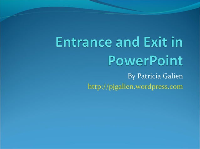 Entrance and Exit in PPT | PPT